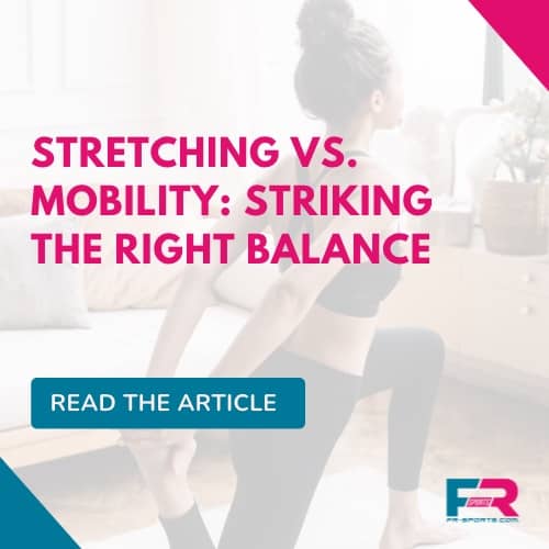 Stretching vs. Mobility: Striking the Right Balance | Fitness Insights